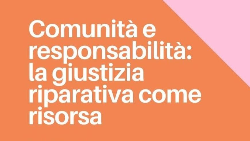 Comunità e responsabilità: la giustizia riparativa come risorsa